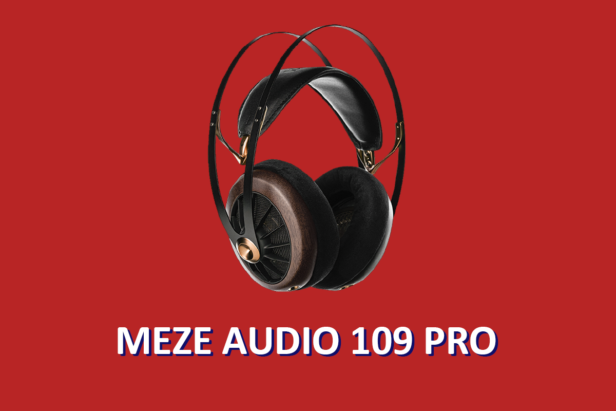 La recensione delle Meze Audio 109 PRO, cuffie stereo d'eccezione